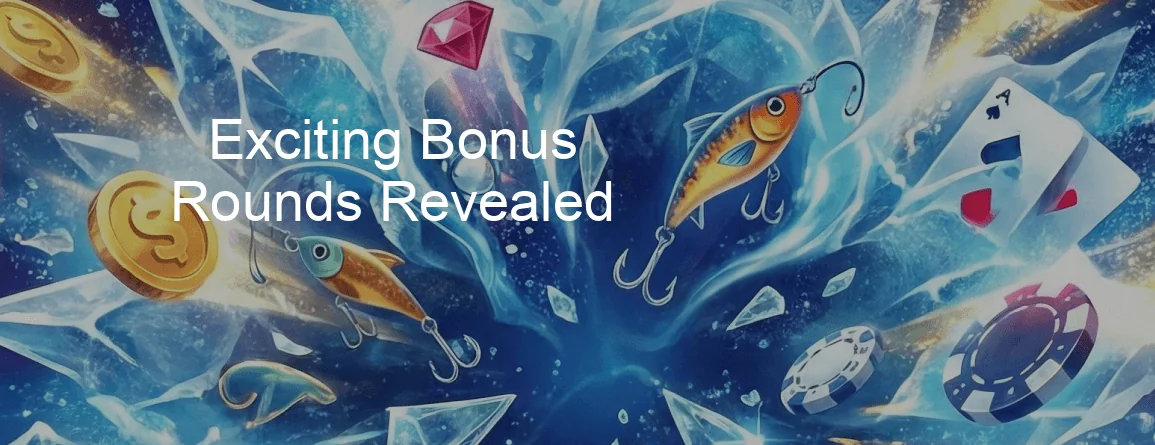 Ice Fishing Game Exciting Bonus Rounds Revealed Ice Fishing Game Exciting Bonus Rounds Revealed